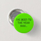 IK BEN NAAR HET JAAR 3000... RONDE BUTTON 3,2 CM (Voorkant /achterkant)