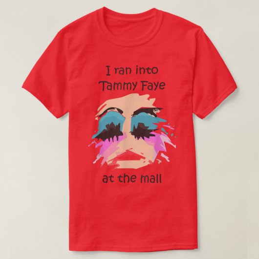 Ik ben naar Tammy Faye Bakker in de winkelcentrum T-shirt (Design voorkant)