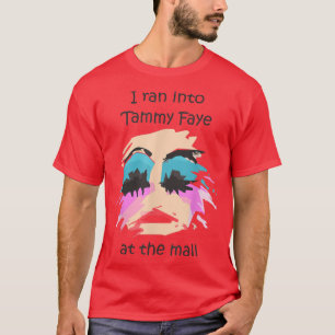 Ik ben naar Tammy Faye Bakker in de winkelcentrum T-shirt