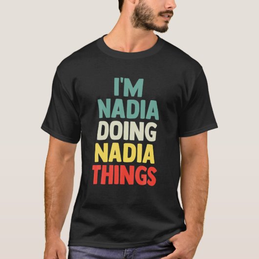 Ik ben Nadia Doing Nadia Des Persoonlijke Naam T G T-shirt (Voorkant)