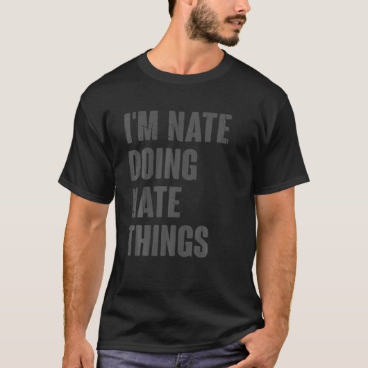 Ik ben Nate Doing Nate Things Grappig cadeau voor T-shirt (Voorkant)