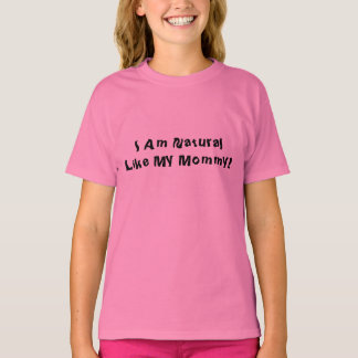 Ik ben natuurlijk als mijn mama. t-shirt