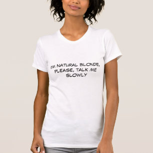 Ik ben natuurlijk blond, alsjeblieft, praat me lan t-shirt
