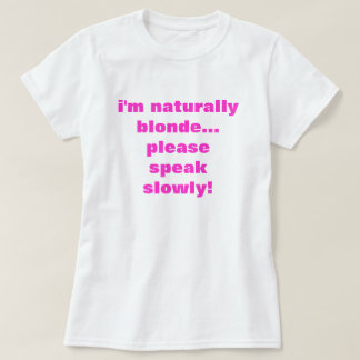Ik ben natuurlijk blond... spreek alsjeblieft lang t-shirt