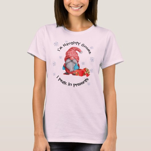 Ik ben Naughty Gnome - Ik piek in Cadeaus T-Shirt (Voorkant)