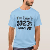 Ik ben net 2023 procent klaar t-shirt (Voorkant)