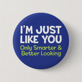 Ik ben net als jij, alleen slimmer en beter kijken ronde button 5,7 cm