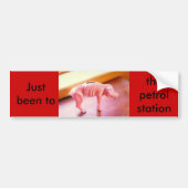 Ik ben net naar het benzinestation geweest. bumpersticker (Voorkant)