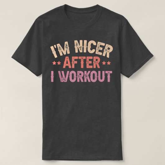 Ik ben Nicer After i Workout T-shirt (Design voorkant)