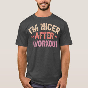 Ik ben Nicer After i Workout T-shirt