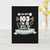 Ik ben niet 103, ik ben 18 met 85 jaar ervaring -  kaart (Gele Bloem)