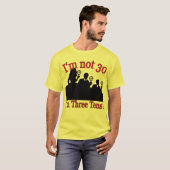 Ik ben niet 30, ik ben 310's t-shirt (Voorkant volledig)