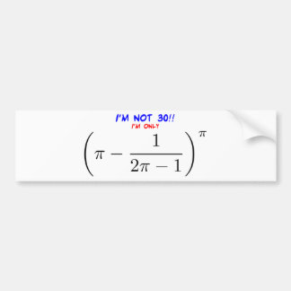 Ik ben niet 30, ik ben maar 29.995678716 bumpersticker