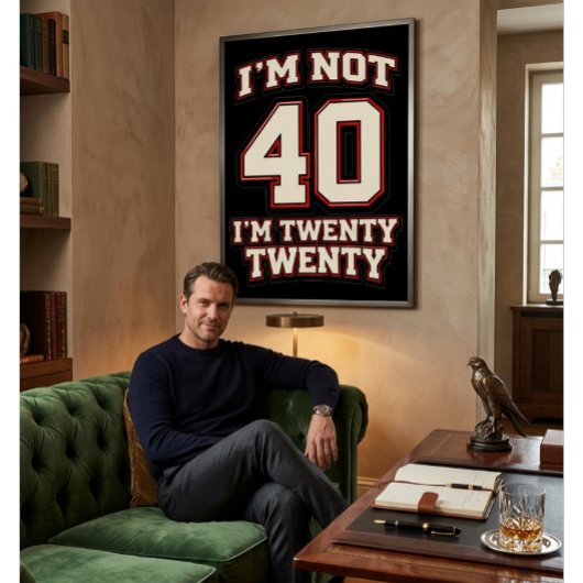 Ik ben niet 40, ik ben twintig-twintig poster