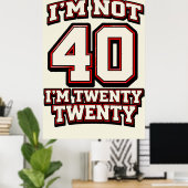 Ik ben niet 40, ik ben twintig-twintig poster (Thuiskantoor)
