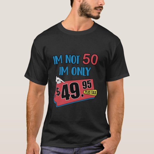Ik ben niet 50 Ik ben 49 95 Plus Belasting Grappig T-shirt (Voorkant)