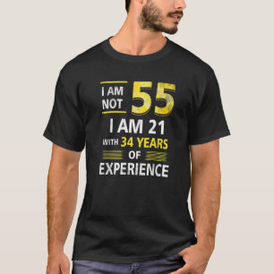 Ik ben niet 55 jaar oud en ik ben 21 en 34 jaar er t-shirt