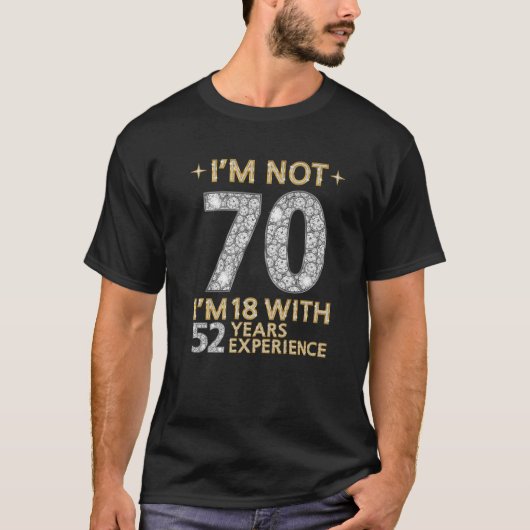 Ik ben niet 70, ik ben 18 met 52 jaar ervaring gra t-shirt (Voorkant)
