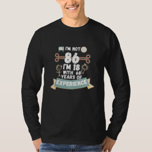 Ik ben niet 86 ik ben 18 met 68 ervaring - voor86 t-shirt