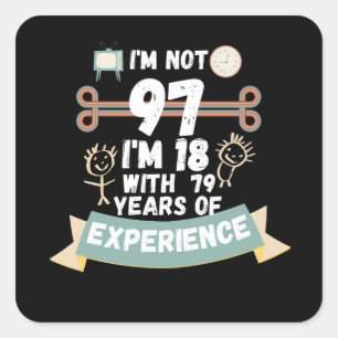 Ik ben niet 97. Ik ben 18 met 79 ervaring - voor97 Vierkante Sticker