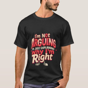 Ik ben niet aan het discussiëren, ik heb gewoon ge t-shirt