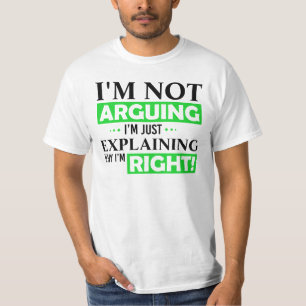 Ik ben niet aan het discussiëren, ik leg alleen ui t-shirt