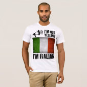 Ik ben niet aan het schreeuwen, ik ben Italiaanse  T-shirt (Voorkant volledig)