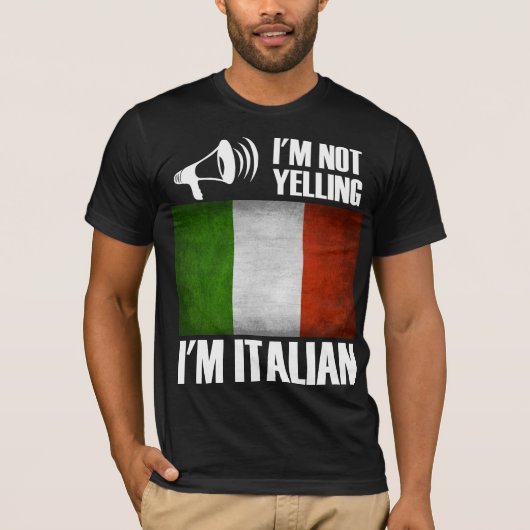 Ik ben niet aan het schreeuwen, ik ben Italiaanse  T-shirt (Voorkant)