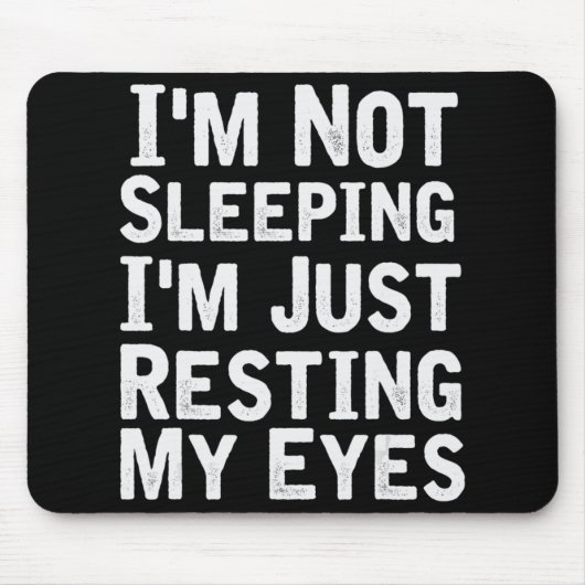 Ik ben niet aan het slapen. Ik ben gewoon mijn oge Muismat (Voorkant)