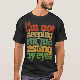 Ik ben niet aan het slapen. Ik ben gewoon mijn oge T-shirt