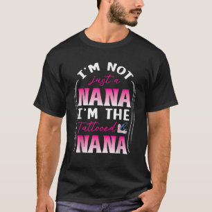 Ik ben niet alleen een Nana, ik ben de getatoeëerd T-shirt