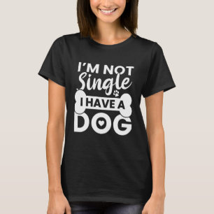 Ik ben niet alleen, ik heb een hond t-shirt