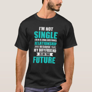 Ik ben niet alleen in een Relatie op lange afstand T-shirt