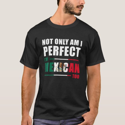 Ik ben niet alleen perfect, ik ben Mexicaan te gra T-shirt (Voorkant)