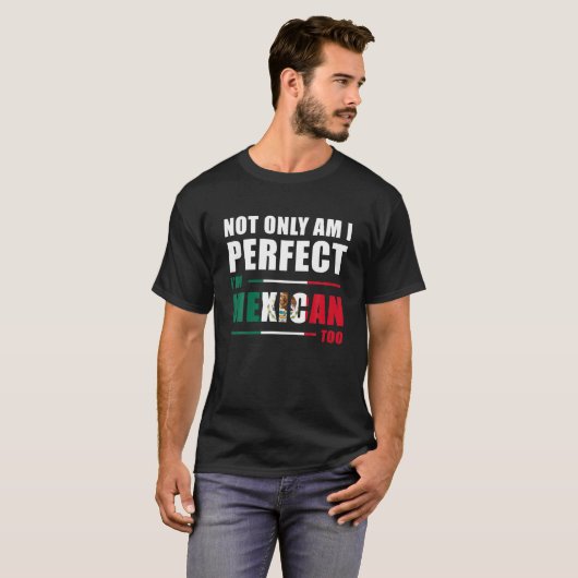 Ik ben niet alleen perfect, ik ben Mexicaan te gra T-shirt (Voorkant volledig)