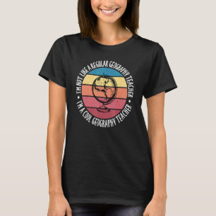 Ik ben niet als een reguliere geografische leraar t-shirt