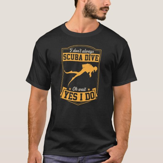 Ik ben niet altijd aan het scuba-duik. t-shirt (Voorkant)