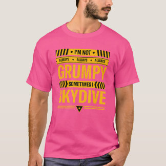 Ik ben niet altijd chagrijnig, soms skydive ik t-shirt