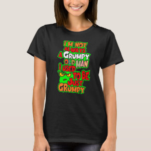 Ik ben niet altijd een chagrijnig oud Man dat ik v T-shirt