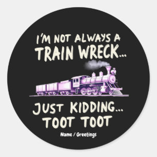 Ik ben niet altijd een treinramp, grapje, Toet Toe Ronde Sticker