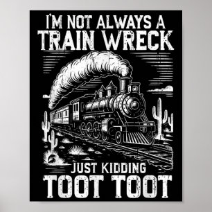 Ik ben niet altijd een treinwrak, maar ook een gra poster