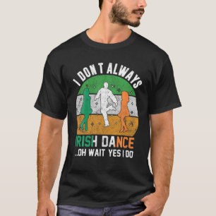 Ik ben niet altijd Ierse Dance Clover St Patrick's T-shirt