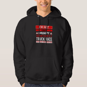 Ik ben niet altijd knorrig Soms race ik vrachtwage Hoodie