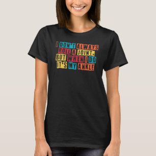 Ik ben niet altijd op de rand van de ringweg. t-shirt