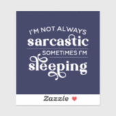 Ik ben niet altijd Sarcastisch, soms slaap ik. Sticker (Vel)