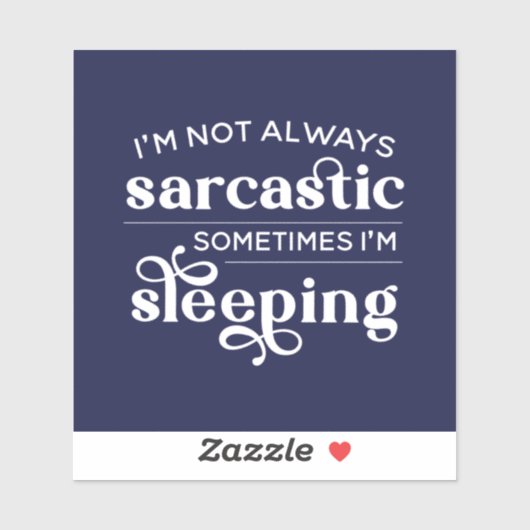 Ik ben niet altijd Sarcastisch, soms slaap ik. Sticker (Vel)