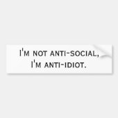 Ik ben niet anti-sociaal, ik ben anti-idioot. bumpersticker (Voorkant)