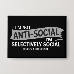 Ik ben niet anti-sociaal, ik ben selectief sociaal button