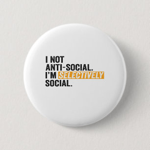 Ik ben niet anti-sociaal, ik ben selectief sociaal ronde button 5,7 cm