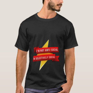 Ik ben niet anti-sociaal ik ben selectief sociaal t-shirt